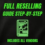FULL RESELLING GUIDE STEP-BY-STEP *All Vendors Included*
